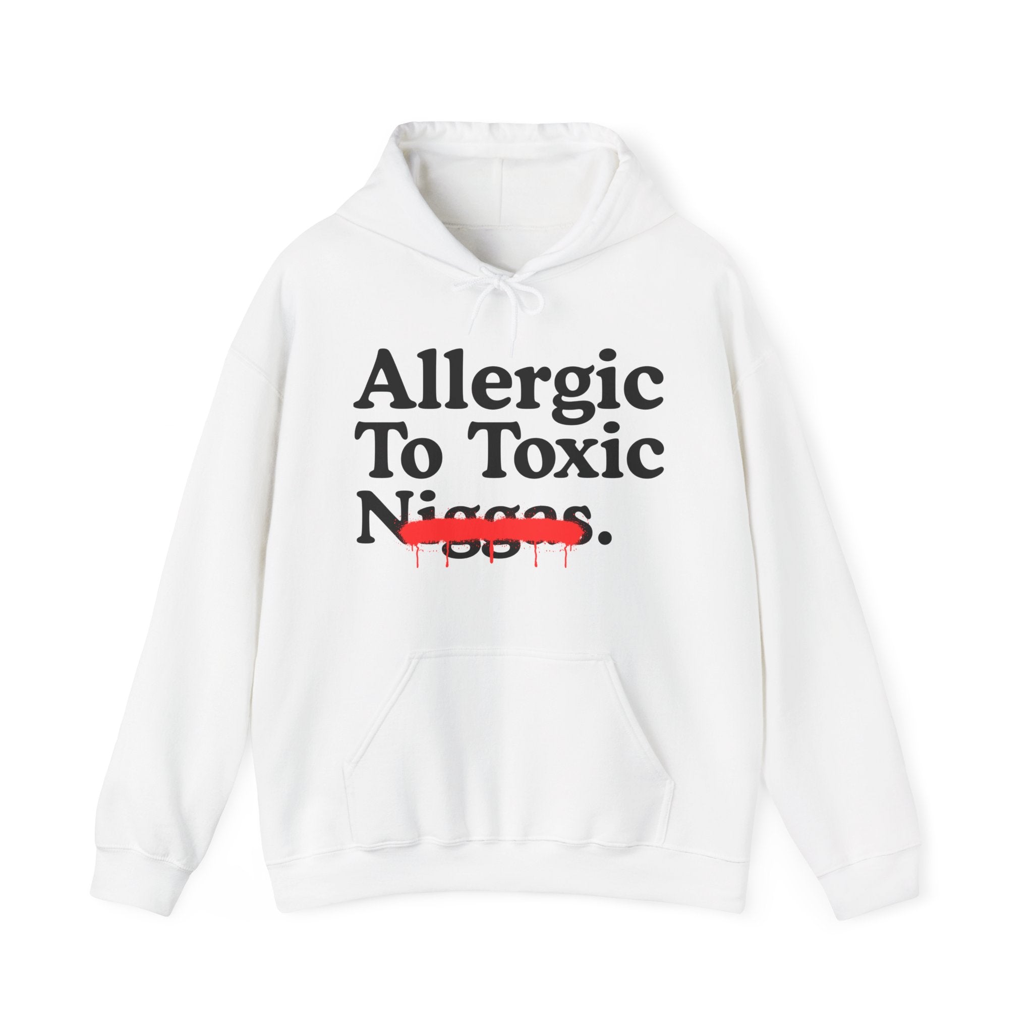 Allergic To Toxic Niggas - Funny Reaction Hoodie