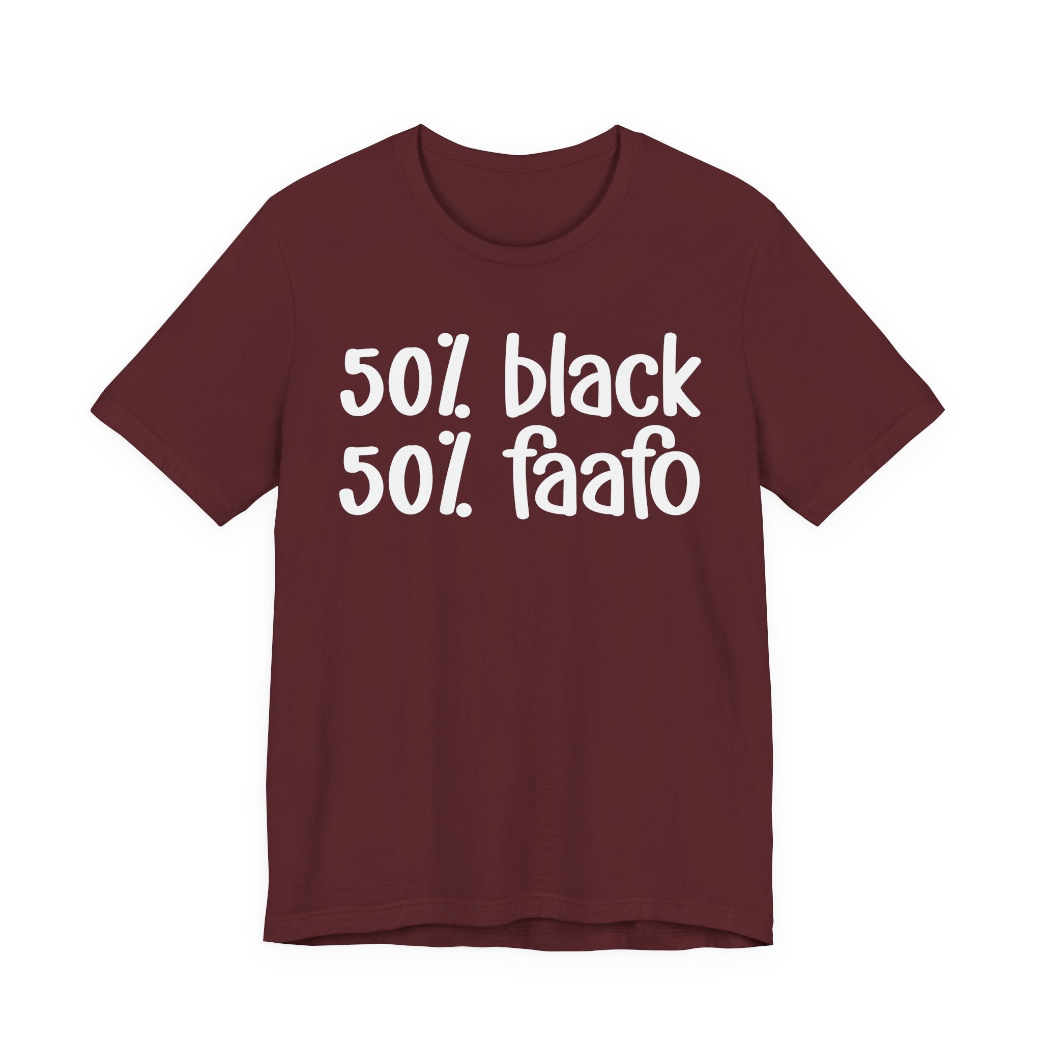 50% Black 50% FAAFO - T-Shirt