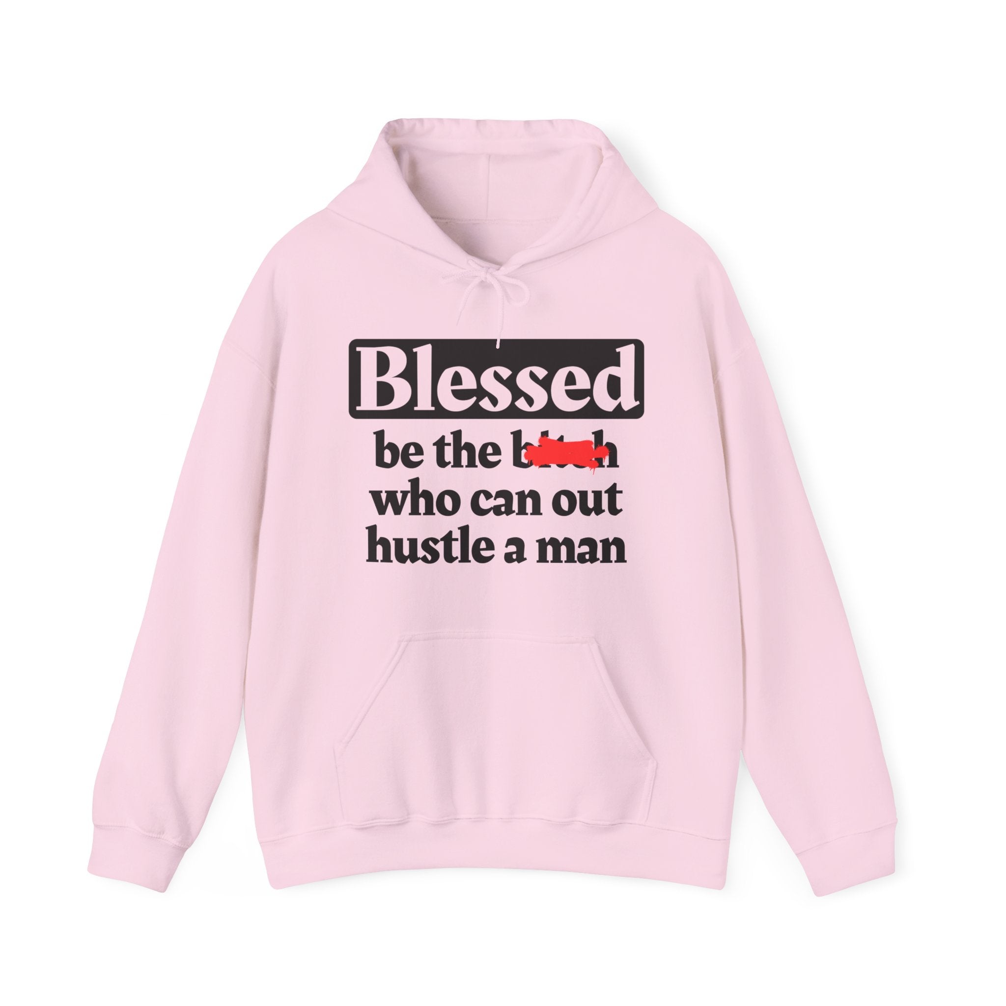 Blessed Be The Bitch Who Can Out Hustle Men－ Hoodie
