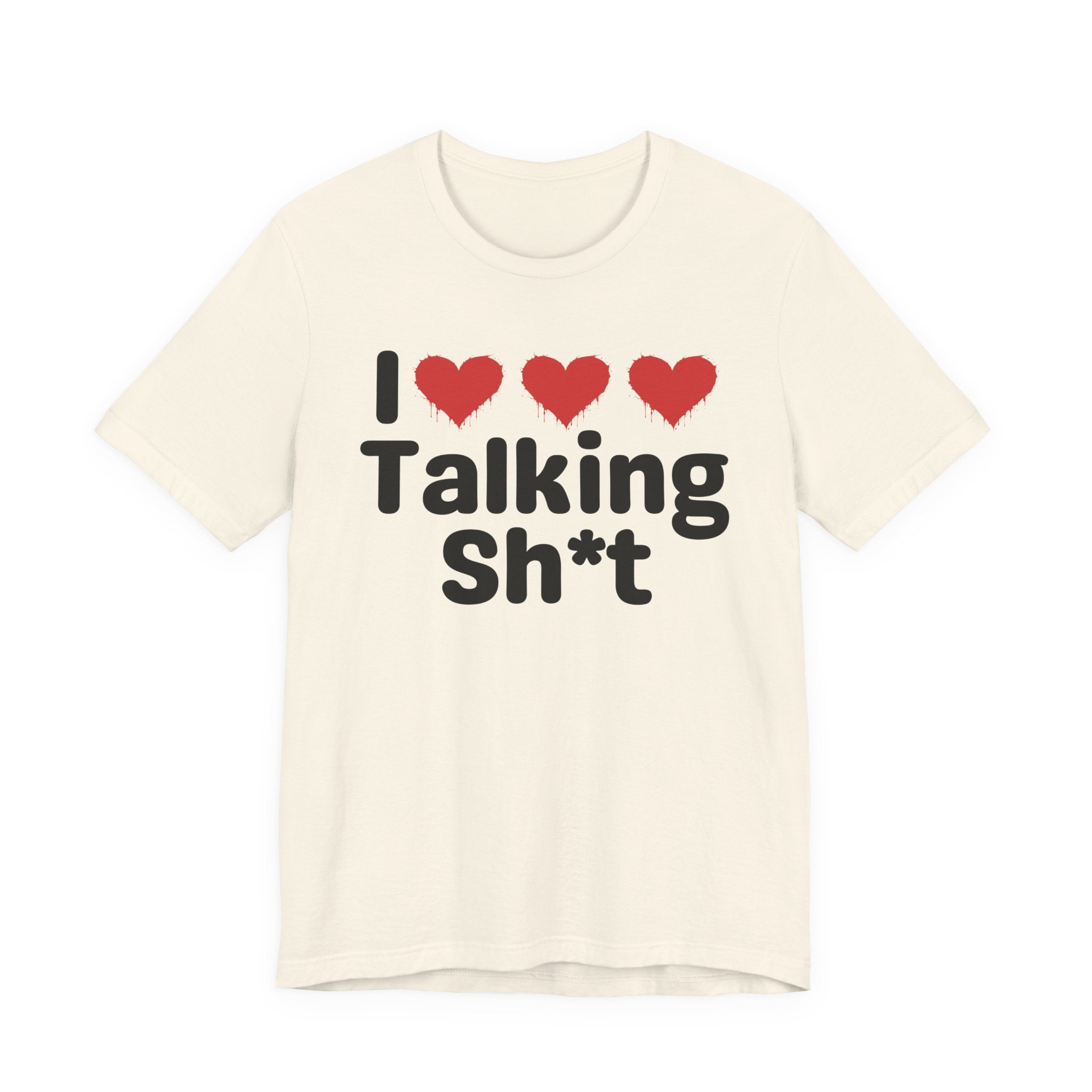 I Love Talking Shit — Funny Slogan Tee for Bold, Sarcastic Humor
