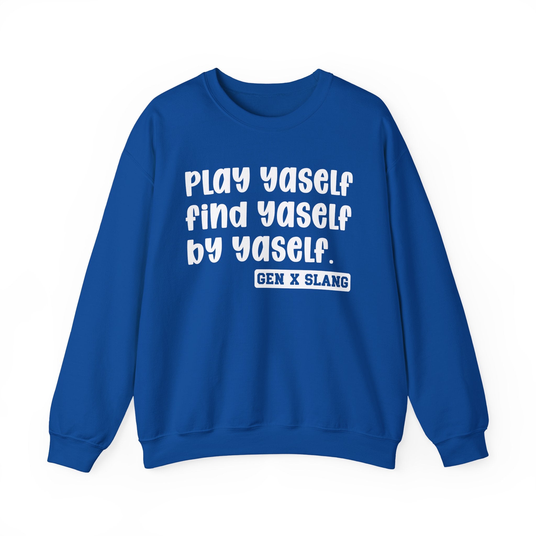 Play Yaself Find Yaself By Yaself – Funny Sarcastic Graphic Sweatshirt