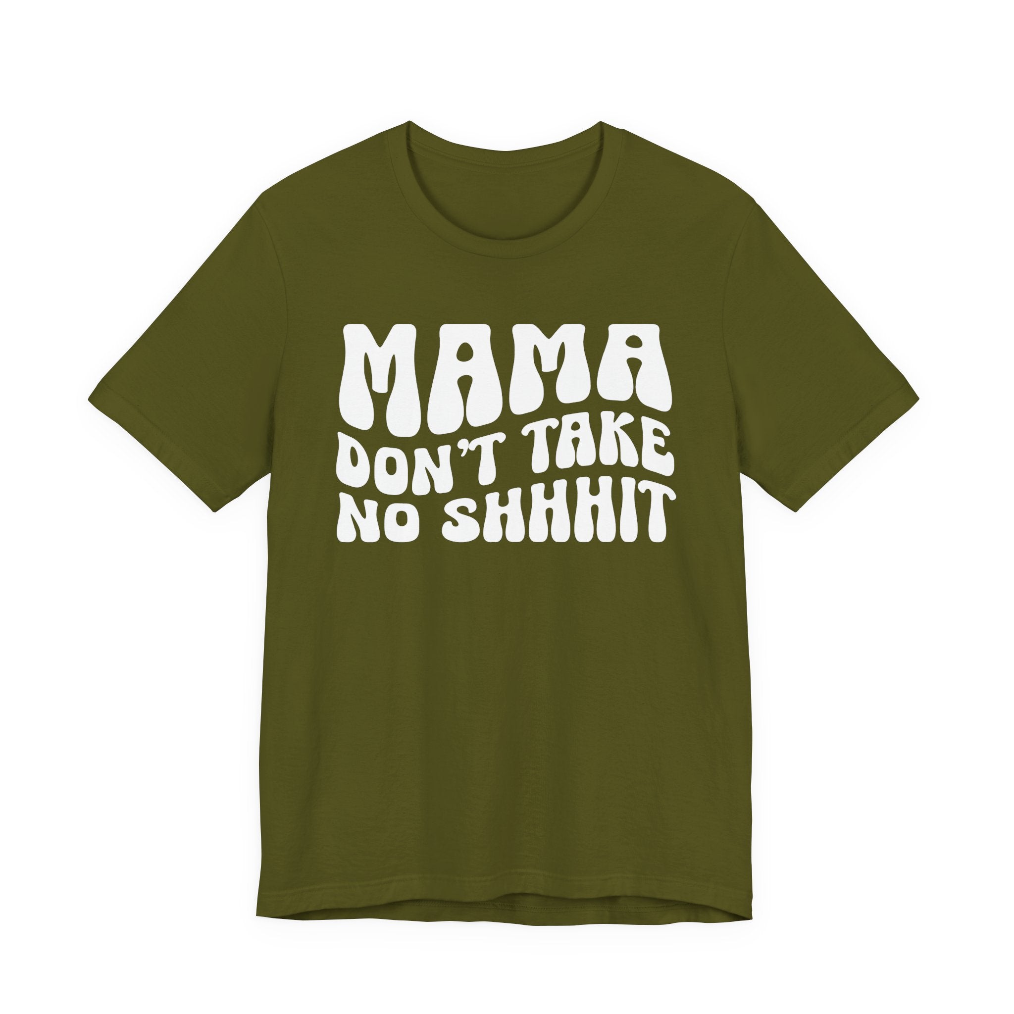 Mama Don't Take No Shhhit T-Shirt (wavy solid print)