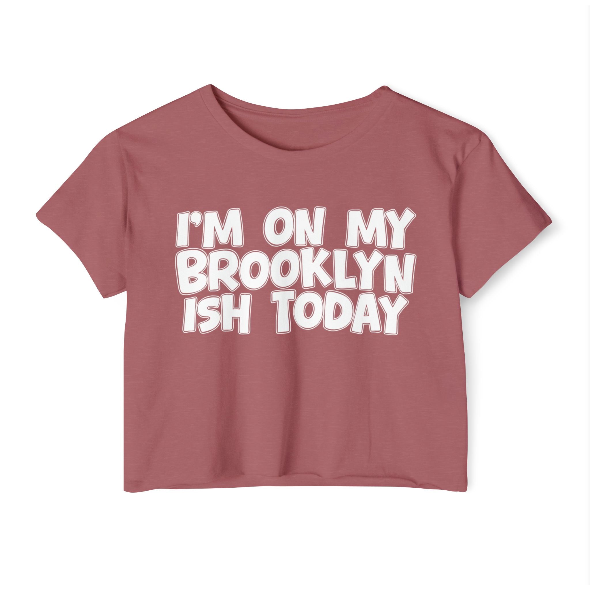 I'm On My Brooklyn Ish Today - City State Pride Crop Top