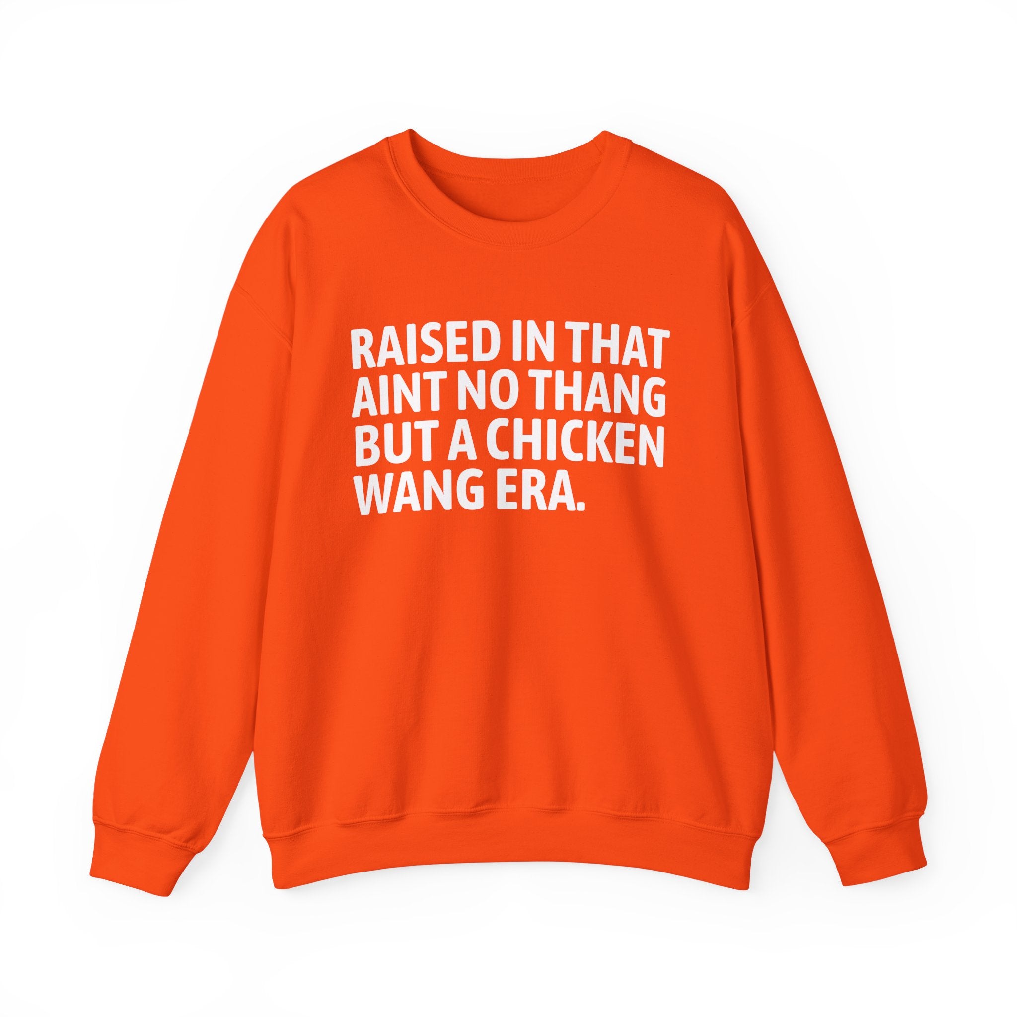 Raised In That Ain't No Thang But A Chicken Wang Era - Funny Back In The Day Statement Sweatshirt