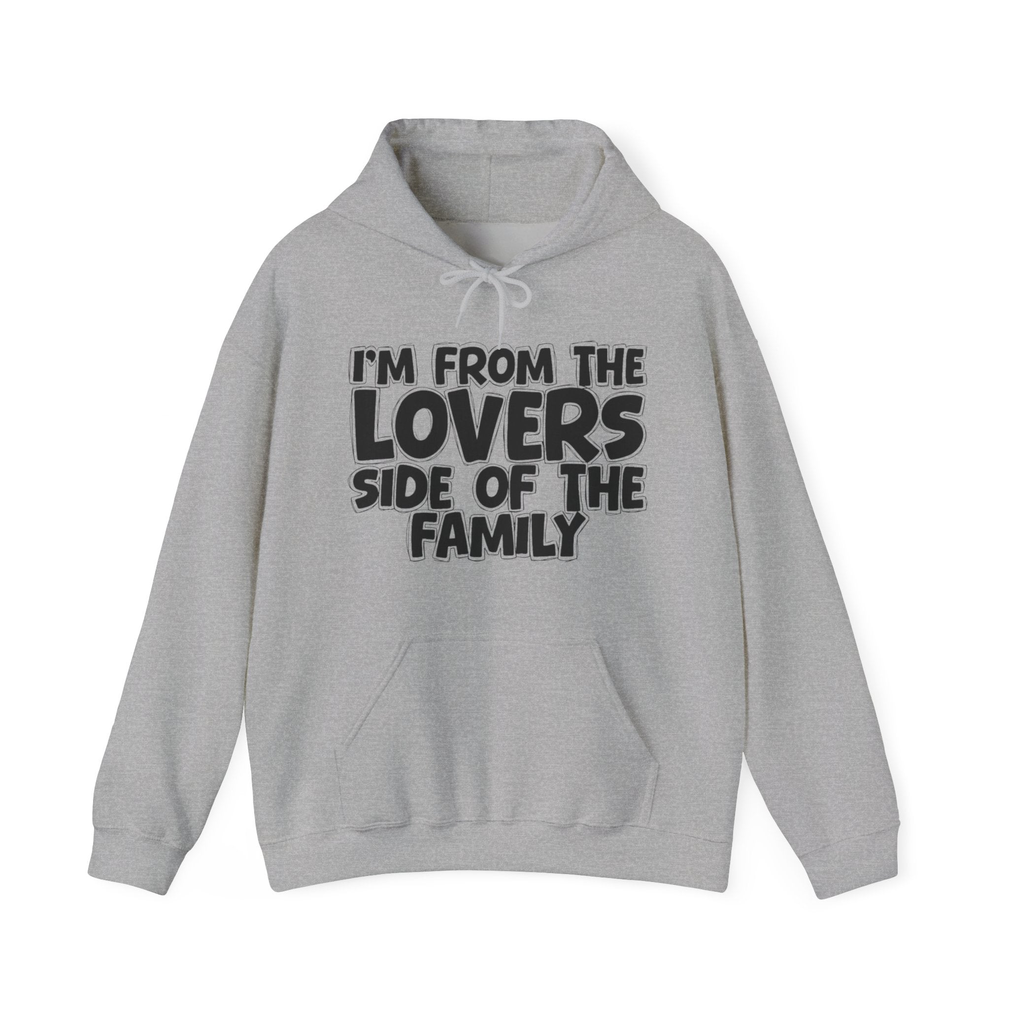 I'm From The Lovers Side Of The Family — Funny Sarcastic Family Gift Hoodie