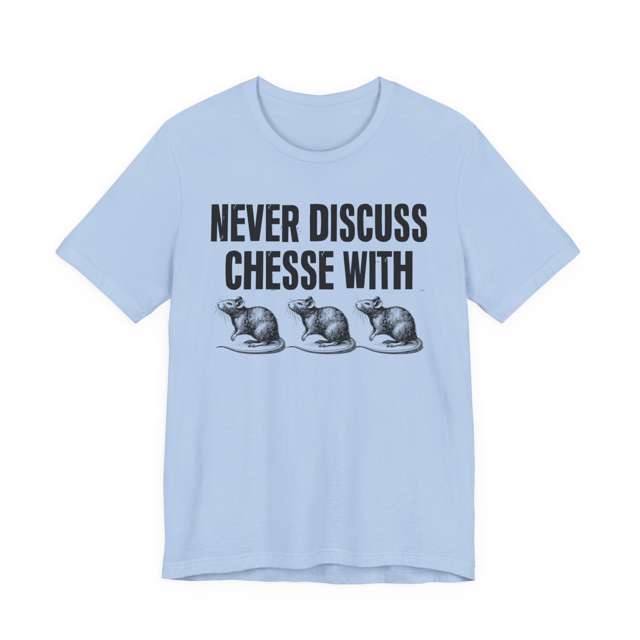 Never Discuss Cheese With Rats - Sassy Adult Humor T‑Shirt