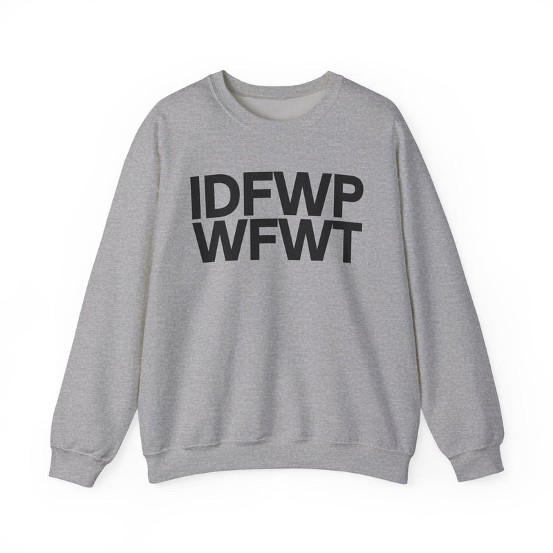 IDFWPWFWT (I Don't Fuck Wit People Who Fuck Wit Trump) — Political Sweatshirt