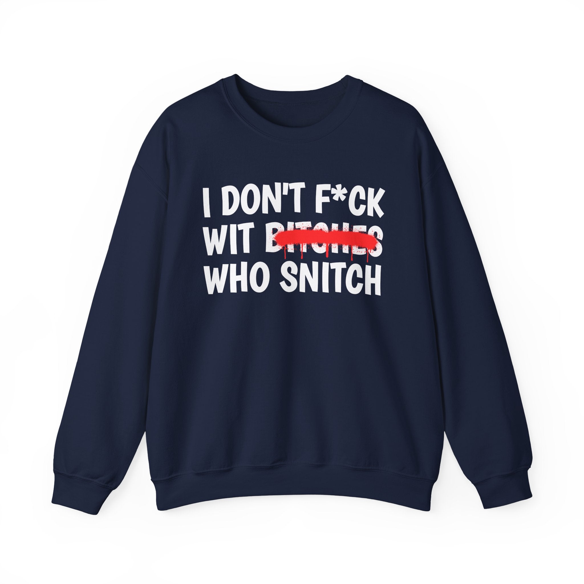 I Don't Fuck Wit Ratchet Bitches - Funny Sassy Statement Sweatshirt