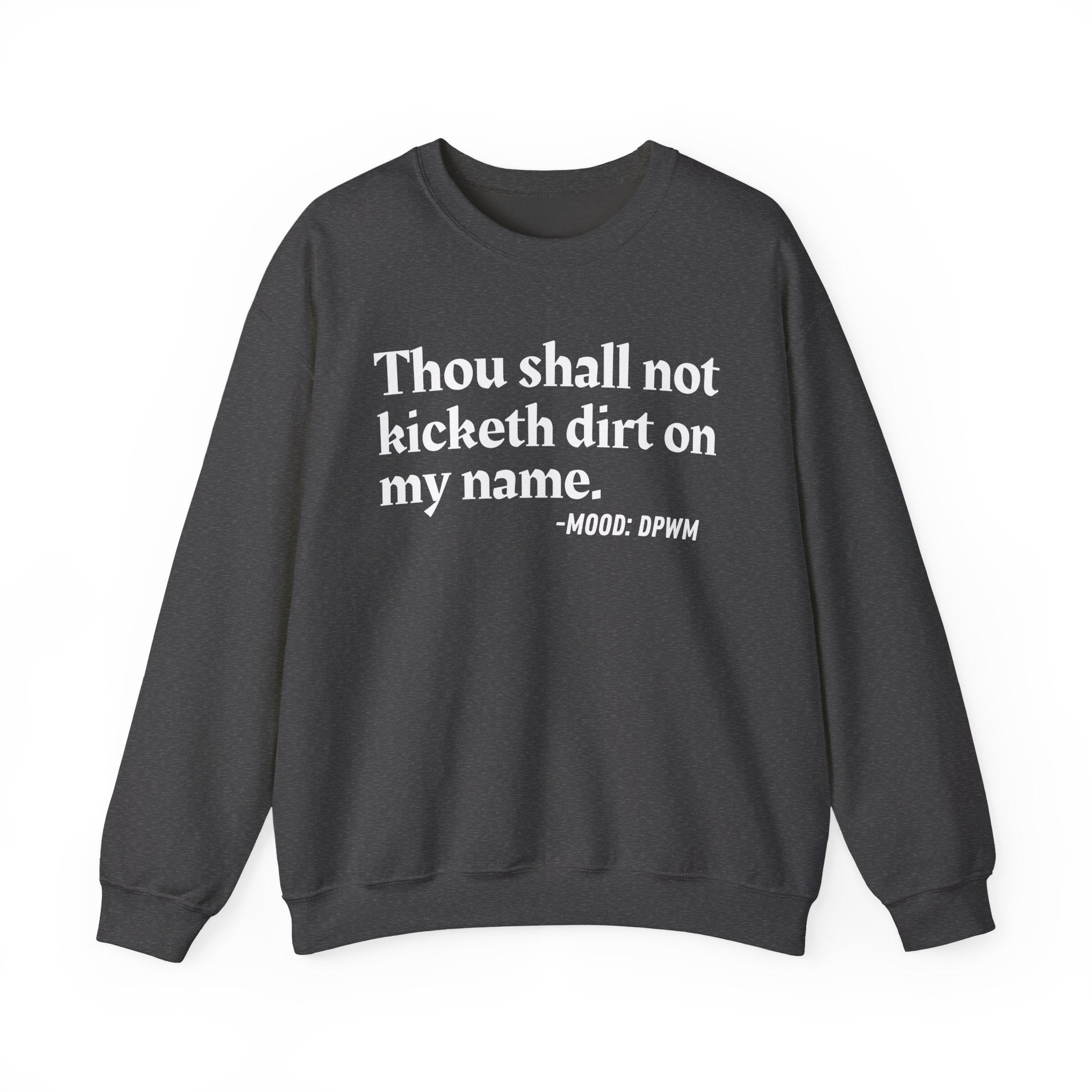 Thou Shall Not Kicketh Dirt On My Name  — Funny Financial Quote Sweatshirt