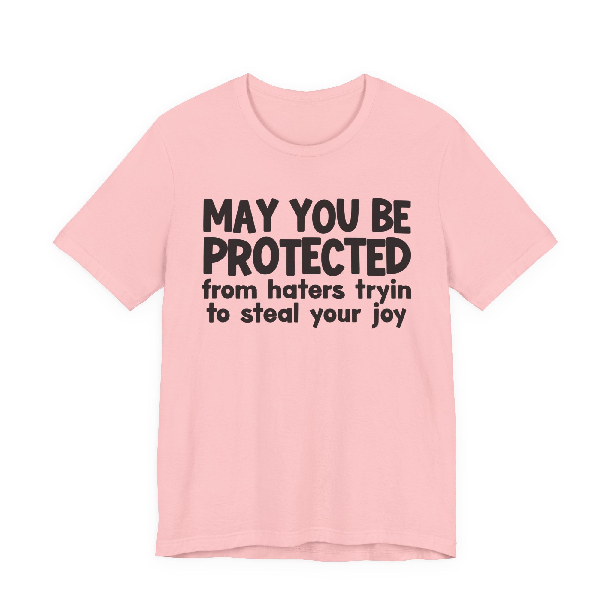 May You Be Protected From Haters Tryin To Steal your Joy  — Funny Sarcastic Prayer Tee