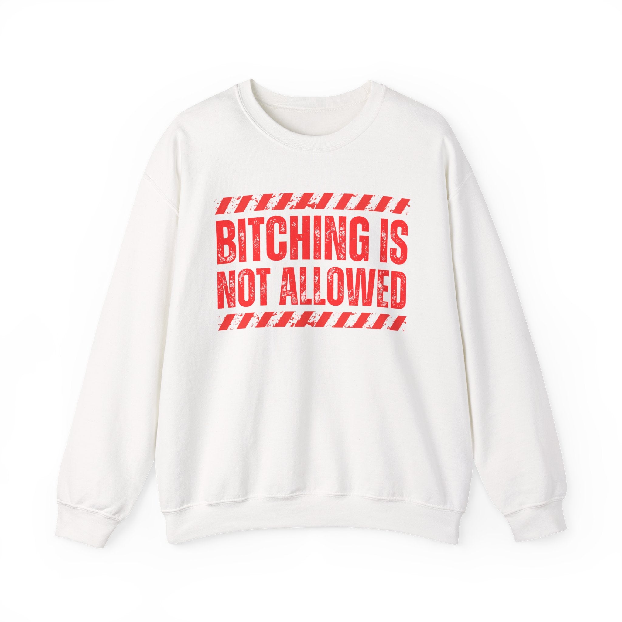 Bitching Is Not Allowed－Explicit No Complaining Sweatshirt