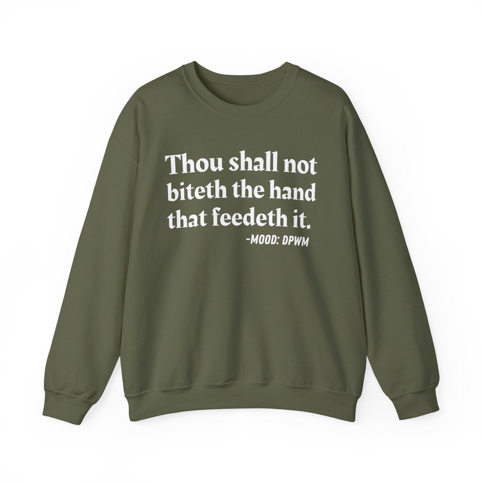 Thou Shall Not Biteth The Hand That Feedeth It  — Funny Advice Quote Sweatshirt