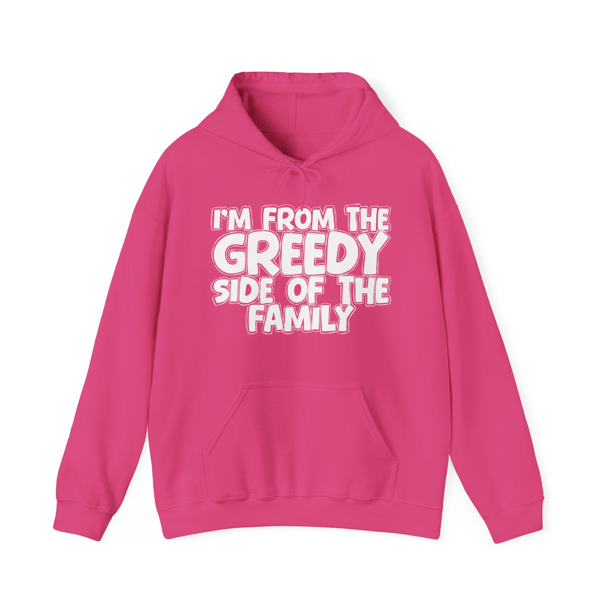 I'm From the Greedy Side of the Family - Funny Family Pride Hoodie