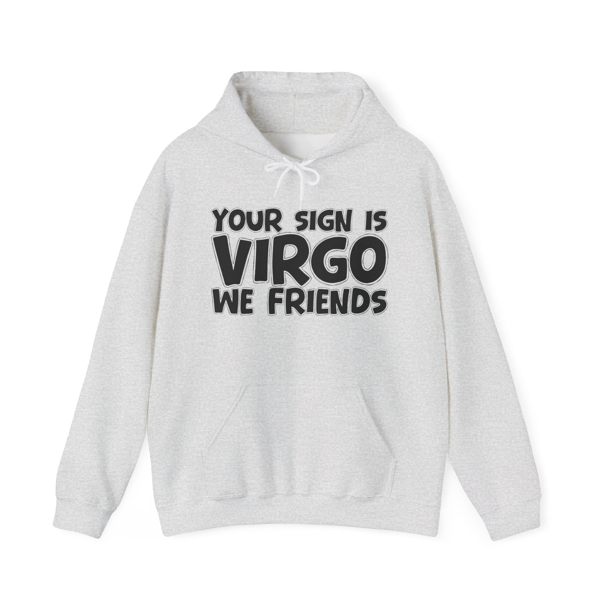 Your Sign Is Virgo We Friends - Fun Astrology Hoodie Gift