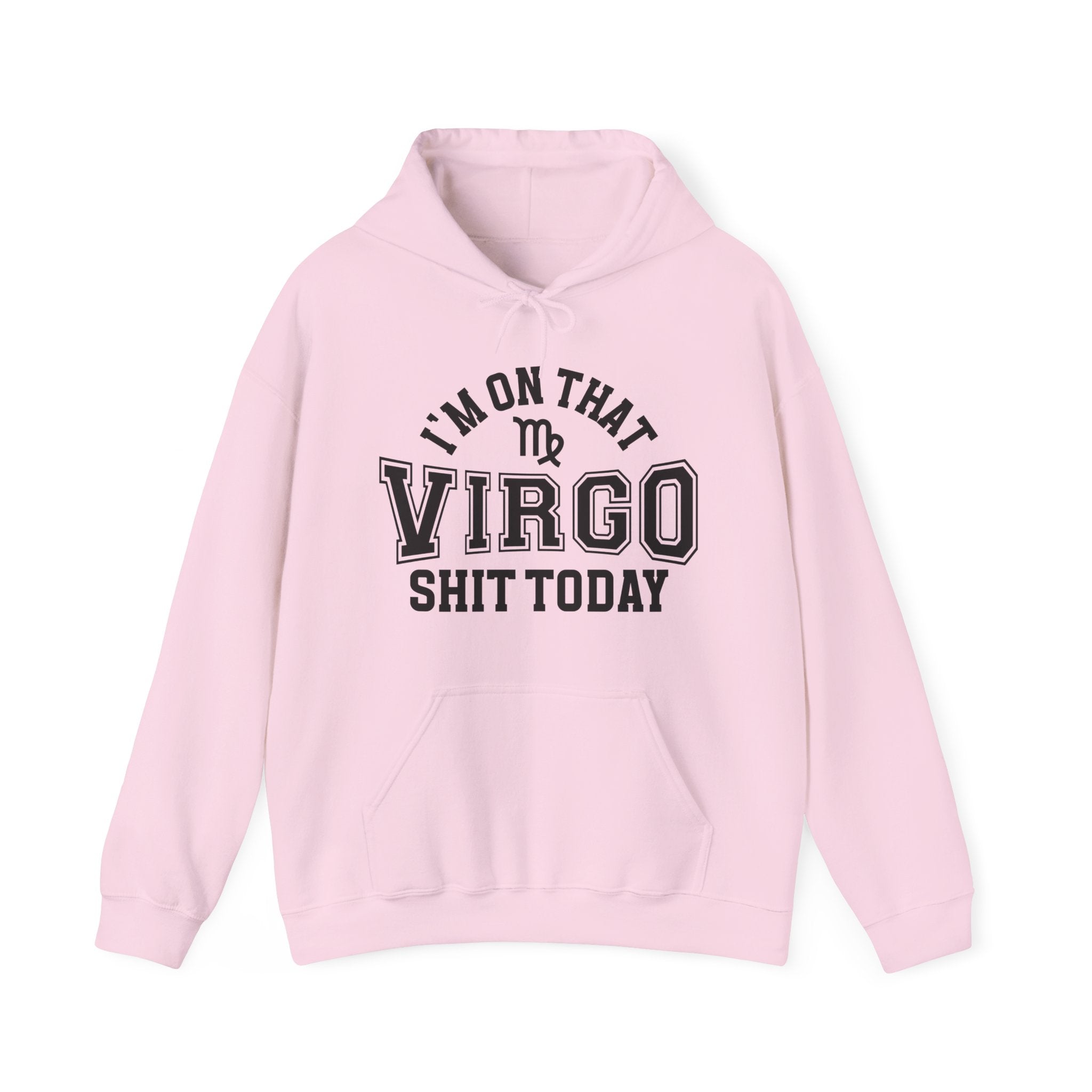 I'm On That Virgo Shit Today - Hoodie