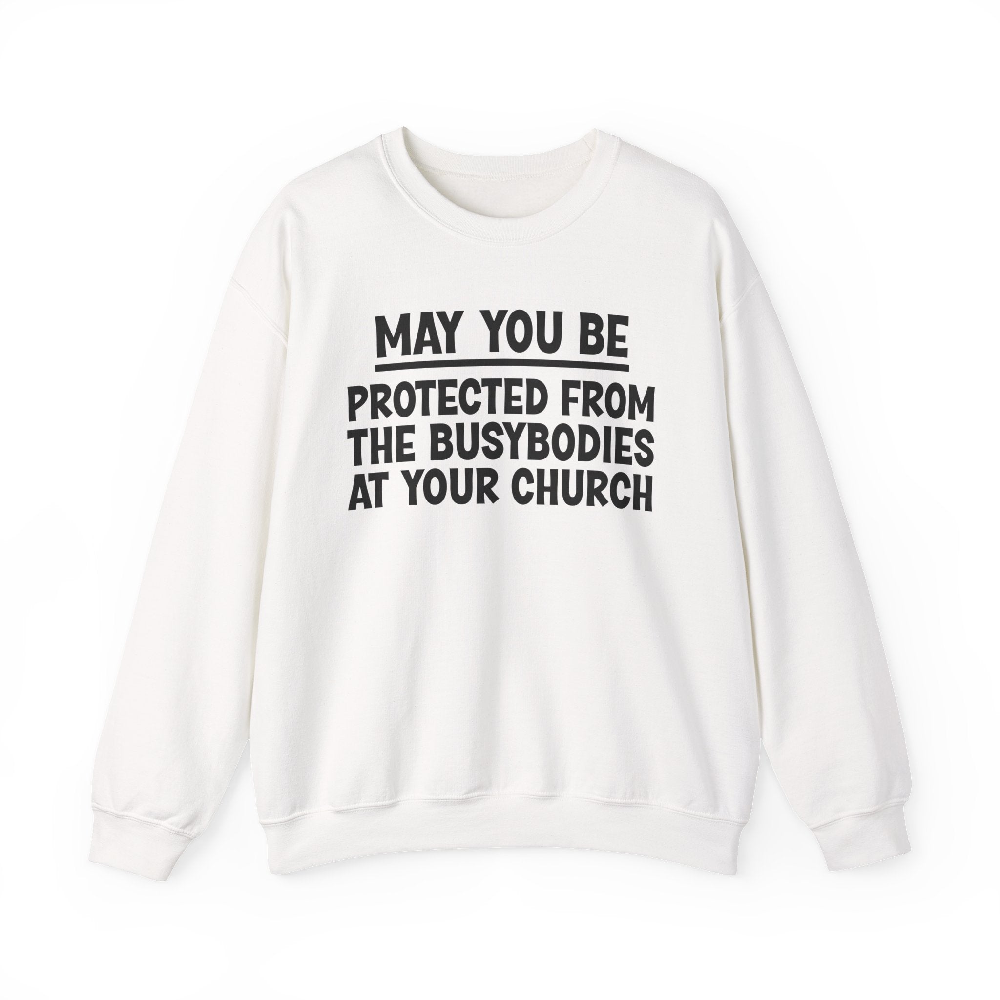May You Be Protected From The Busybodies At Your Church Funny Sarcastic Sweatshirt