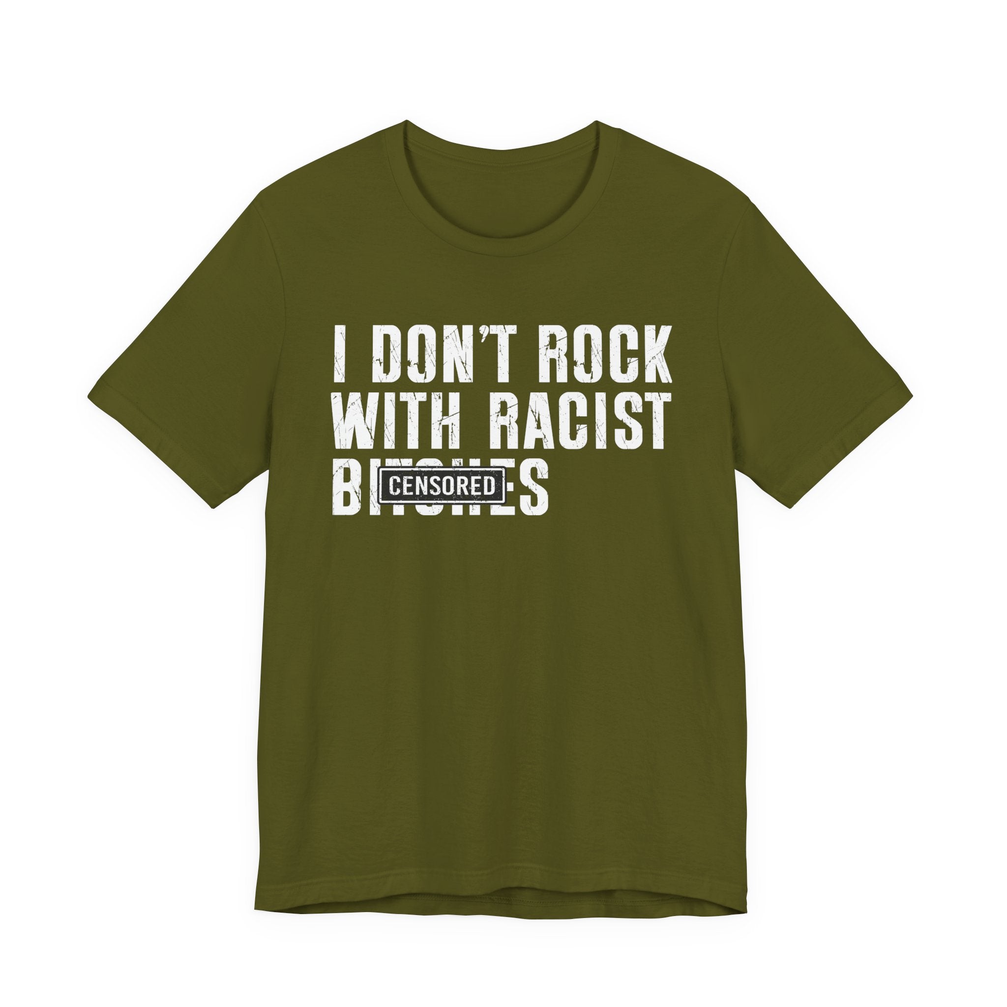 I Don't Rock With Racist Bitches (censored) T-shirt