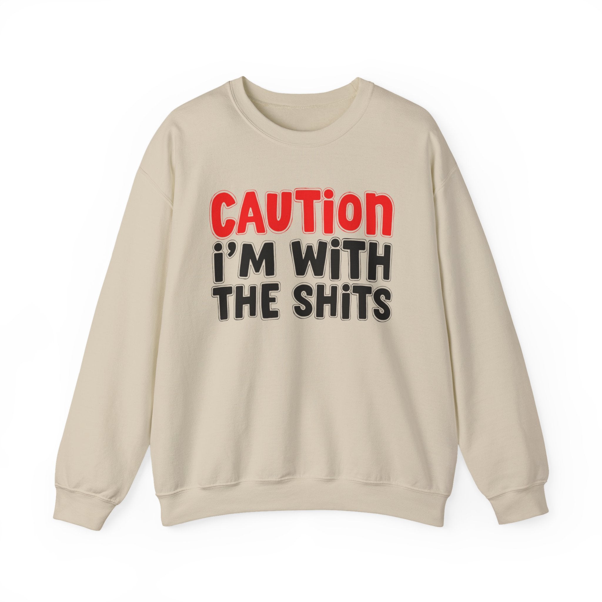 Caution I'm With The Shits － Bold Graphic Statement Sweatshirt
