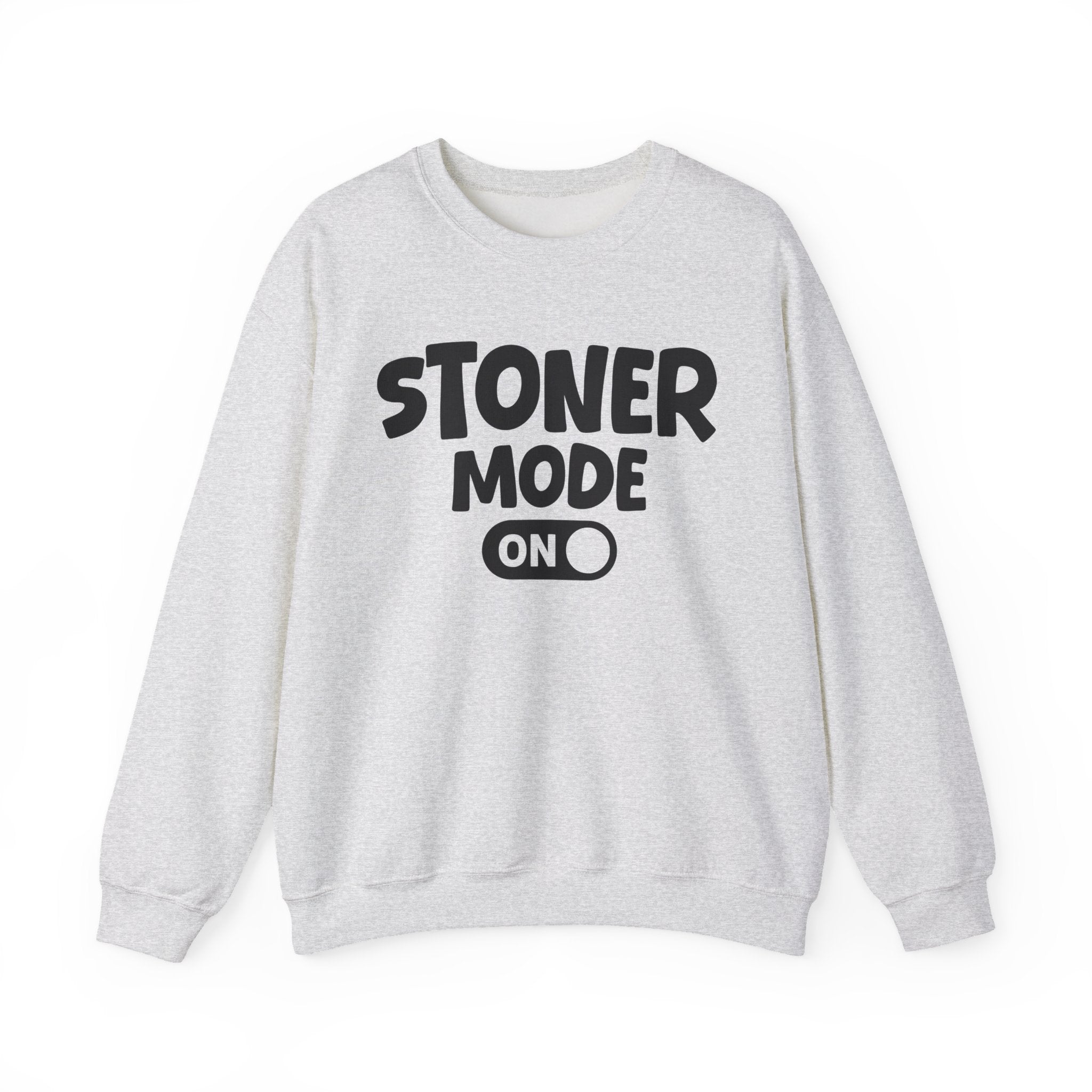 Stoner Mode On — Motivational Positive Graphic Sweatshirt