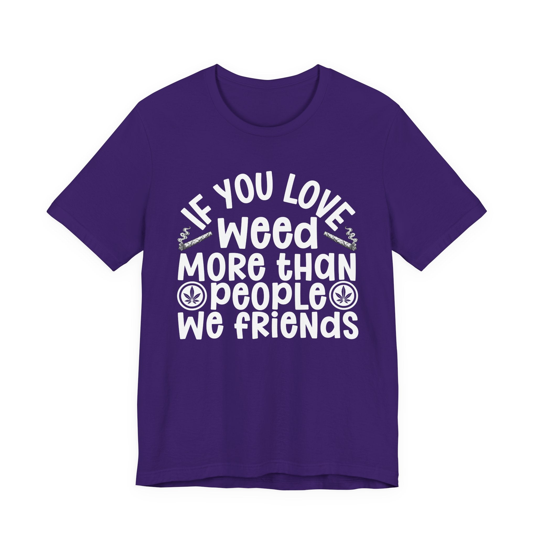 If You Love Weed More Than People We Friends — 420 Lovers Sweatshirt