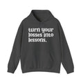 Turn Your Losses Into Lessons - Inspirational Hoodie