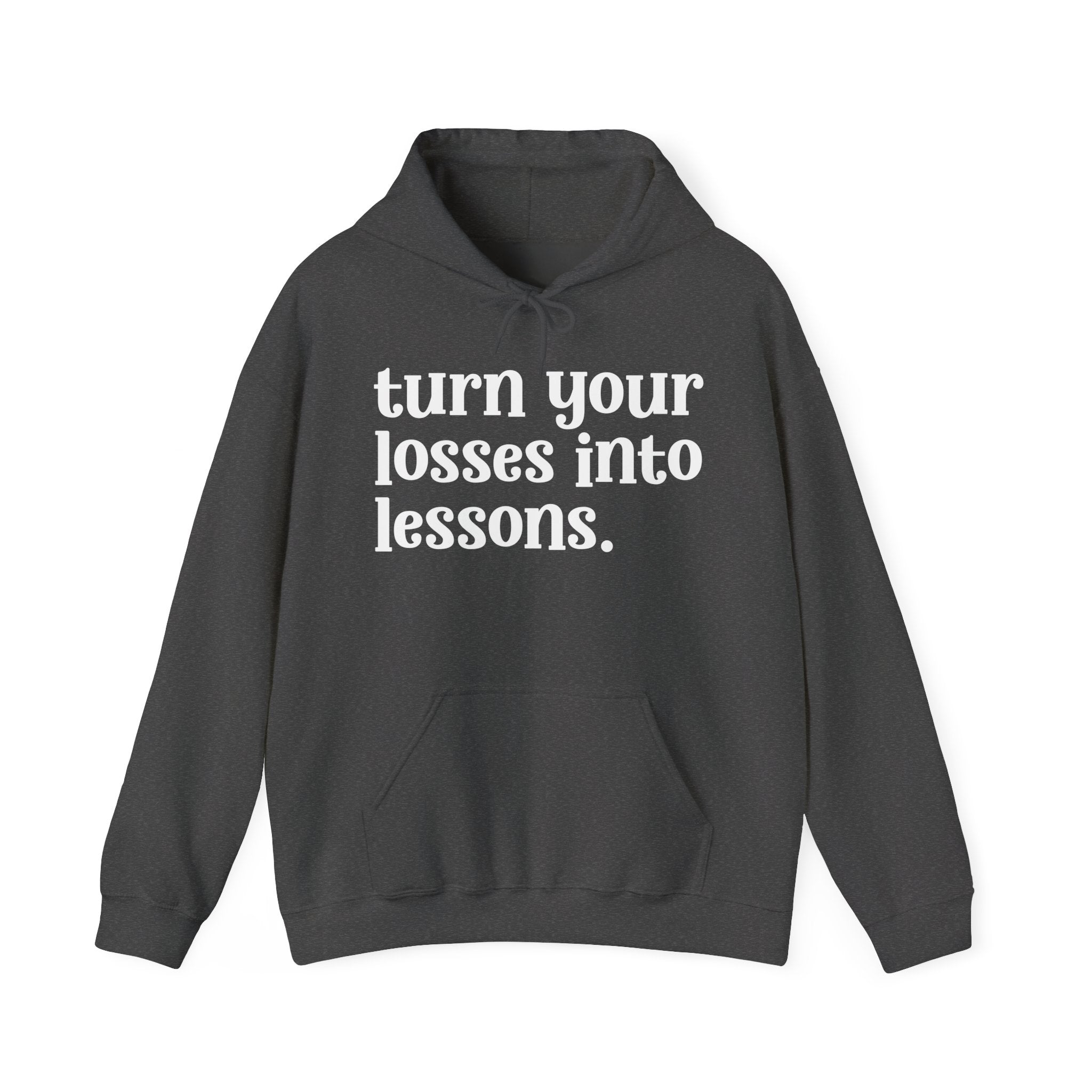 Turn Your Losses Into Lessons - Inspirational Hoodie