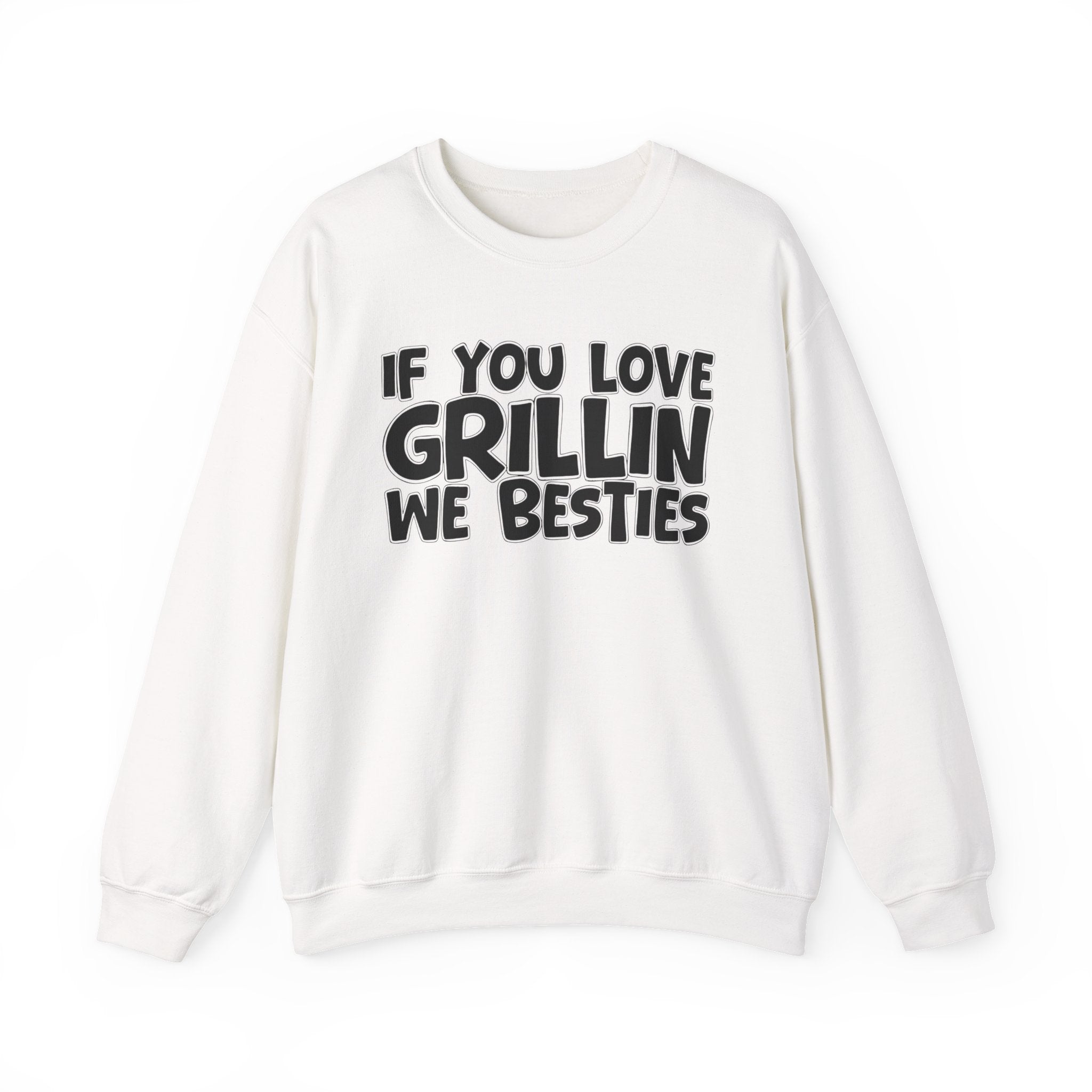If You Love Grillin We Besties — Motivational Hustle Statement Sweatshirt