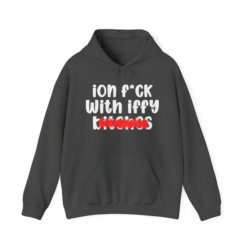 Dark Heather hoodie with white 'ion f*ck / With iffy / bitches' print and a red distressed smear over the bottom word, front flat-lay view.