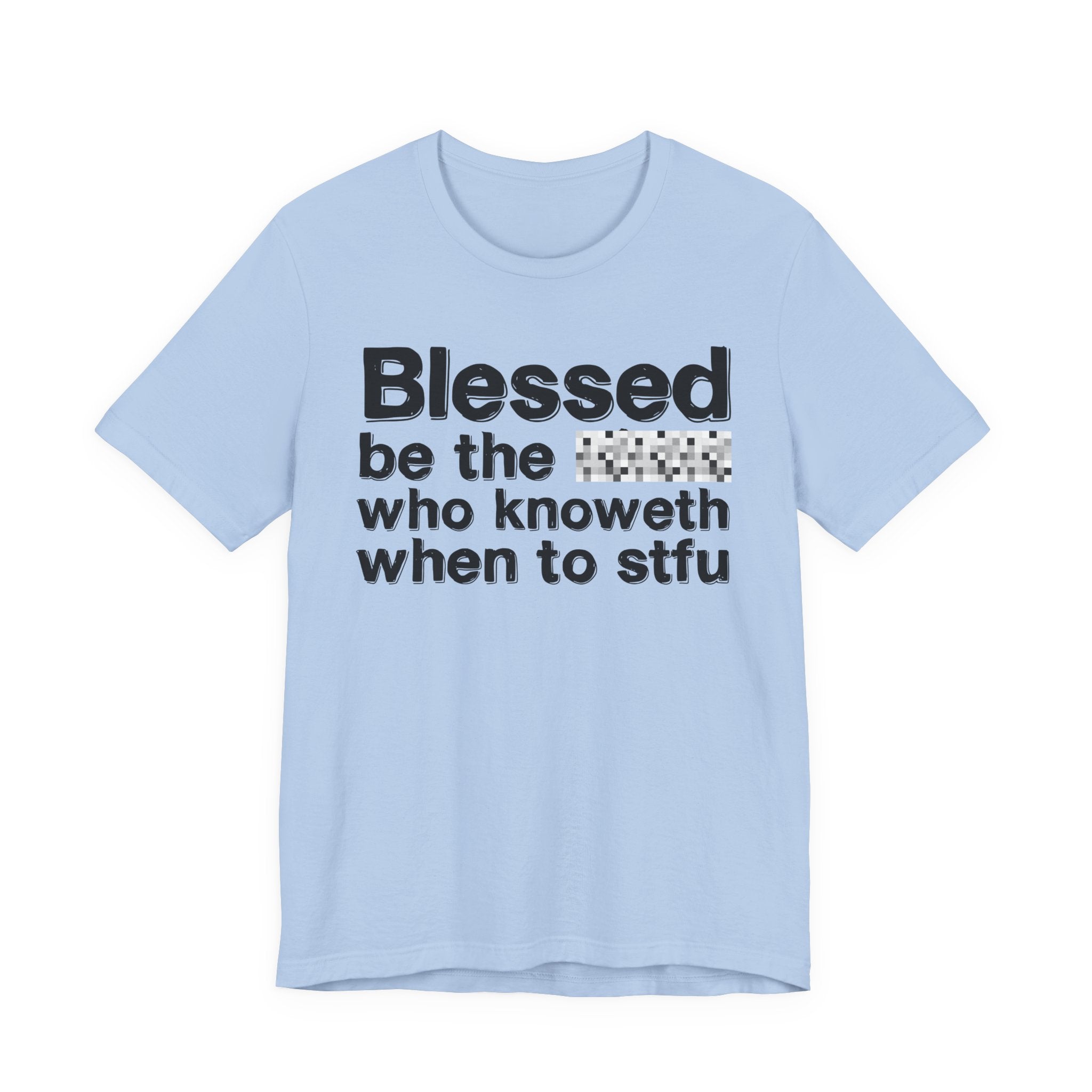 Blessed Be The [Censored] Who Knoweth When To STFU - Funny Inspirational Graphic Tee