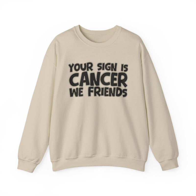 Your Sign is Cancer We Friends —— Fun Astrological Pride Sweatshirt