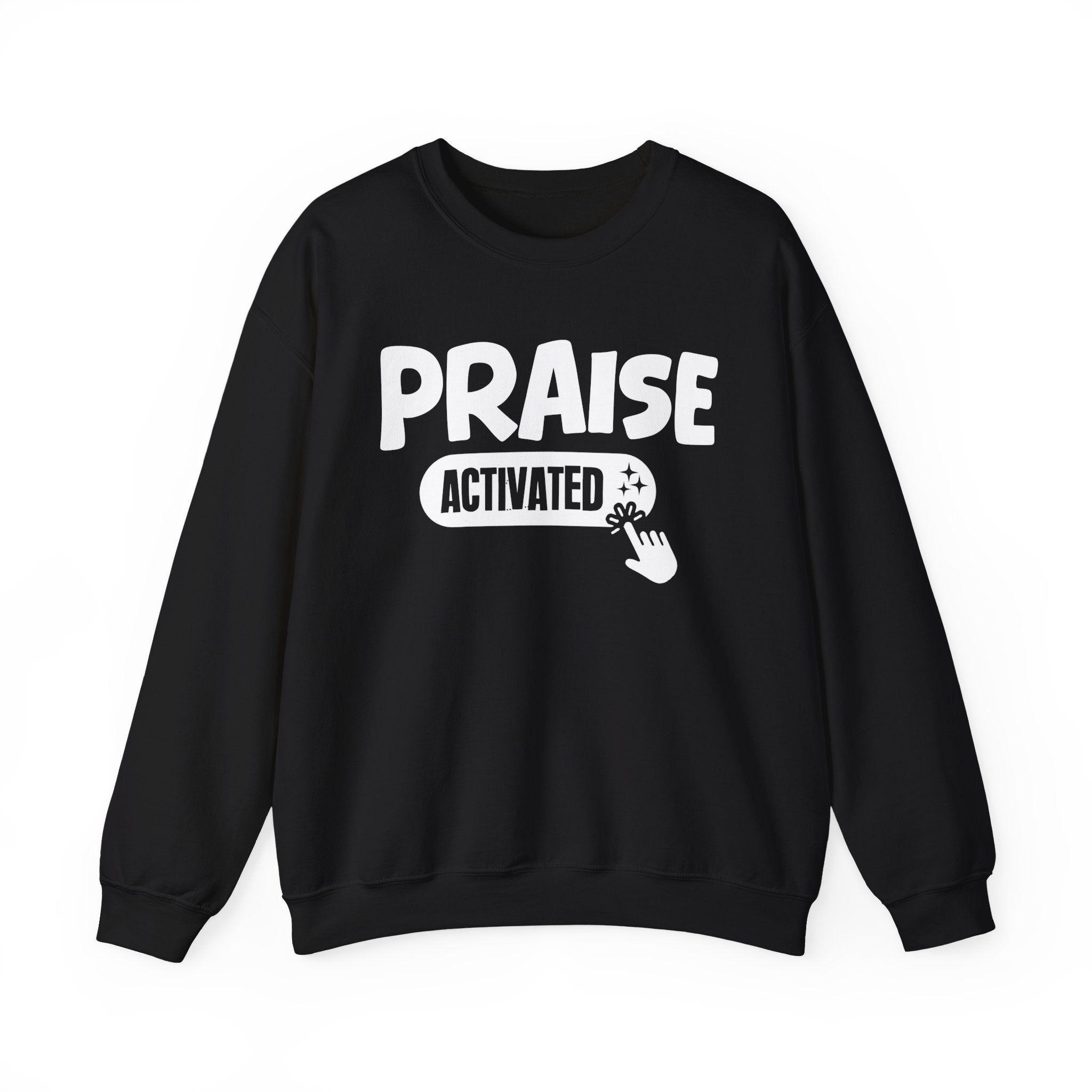Praise Activated - Motivational Sweatshirt
