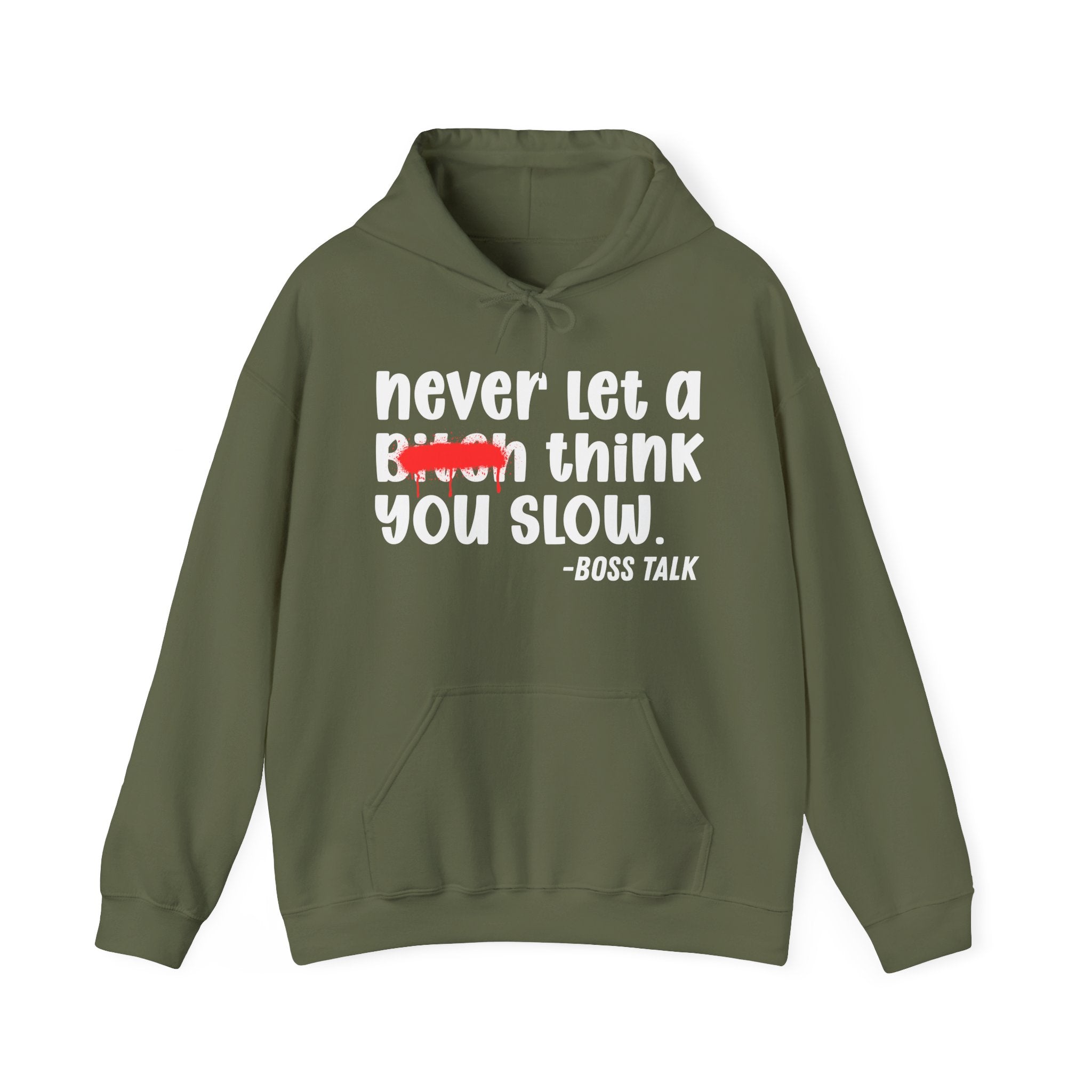 Never Let A Bitch Think You Slow - Motivational Money Talk Hoodie
