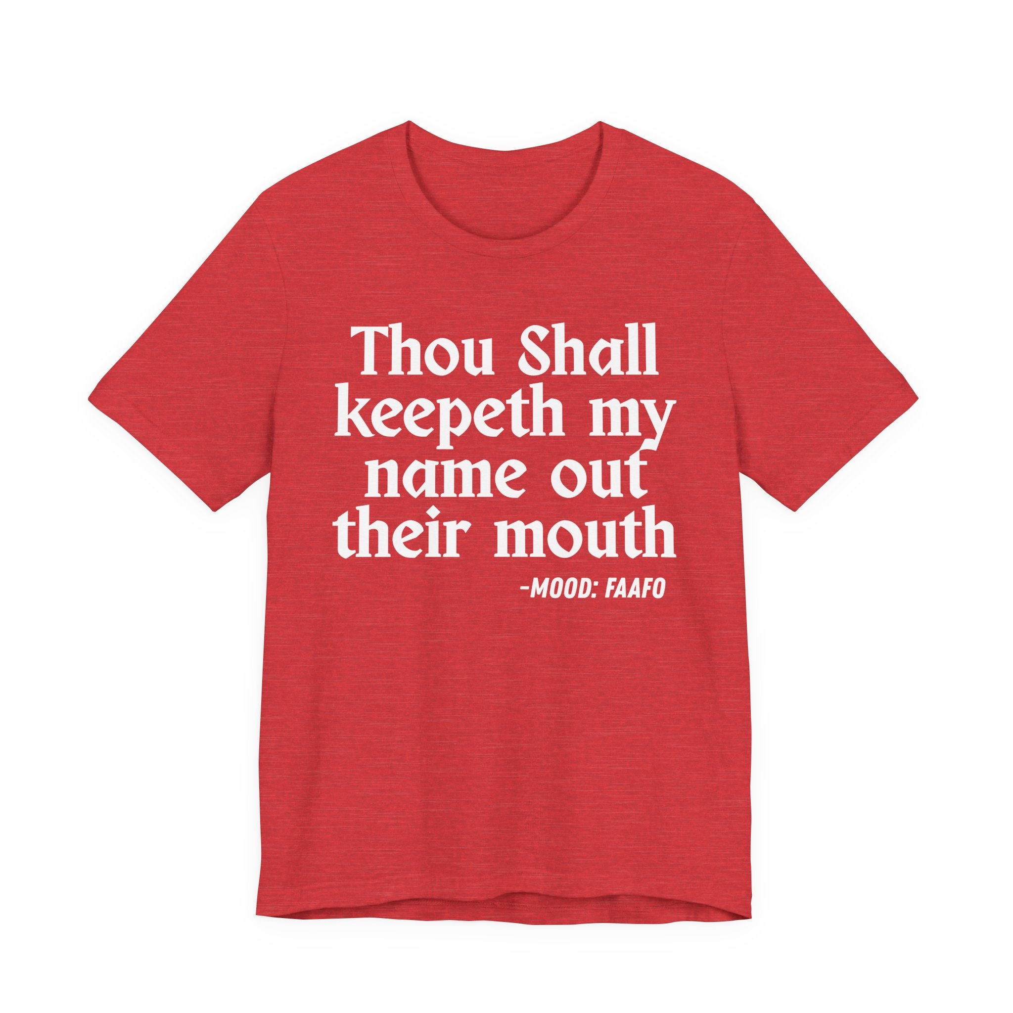 Thou Shall Keepeth My Name Out Their Mouth — Funny Warning Humor T-Shirt