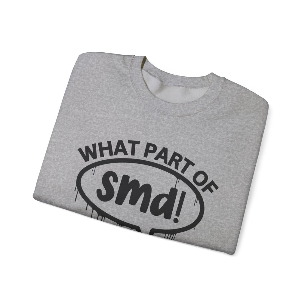What Part of SMD You Don’t Understand? Witty Sweatshirt
