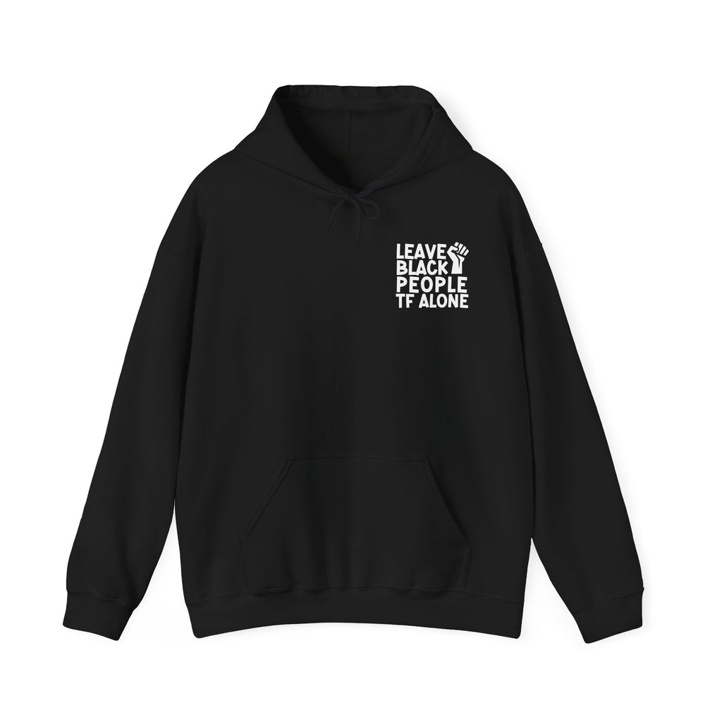 Leave Black People TF Alone - Hoodie (Back Design)