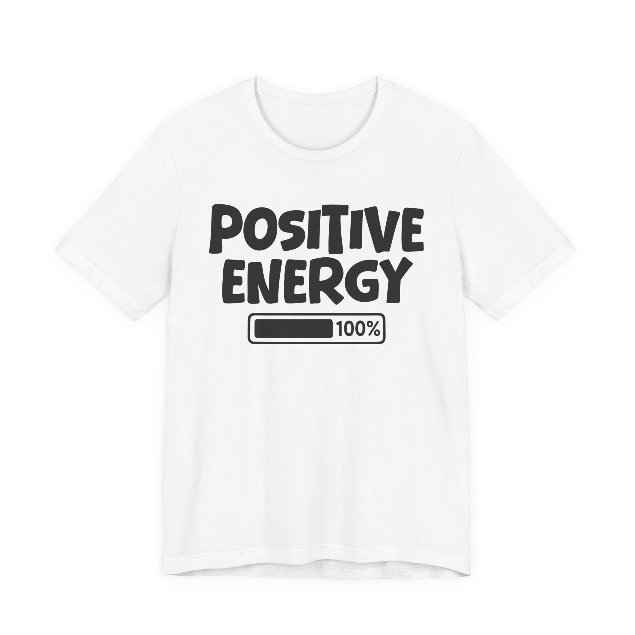Positive Energy  100% Loaded - Motivational tee