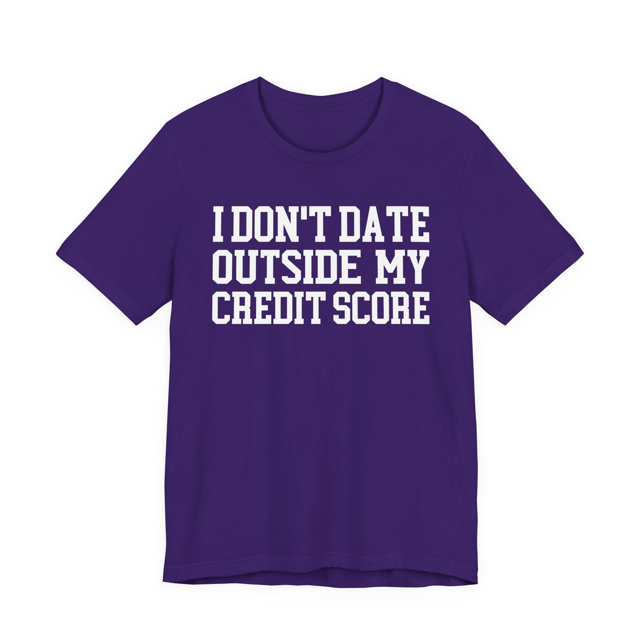 I Don't Date Outside My Credit Score T-shirt