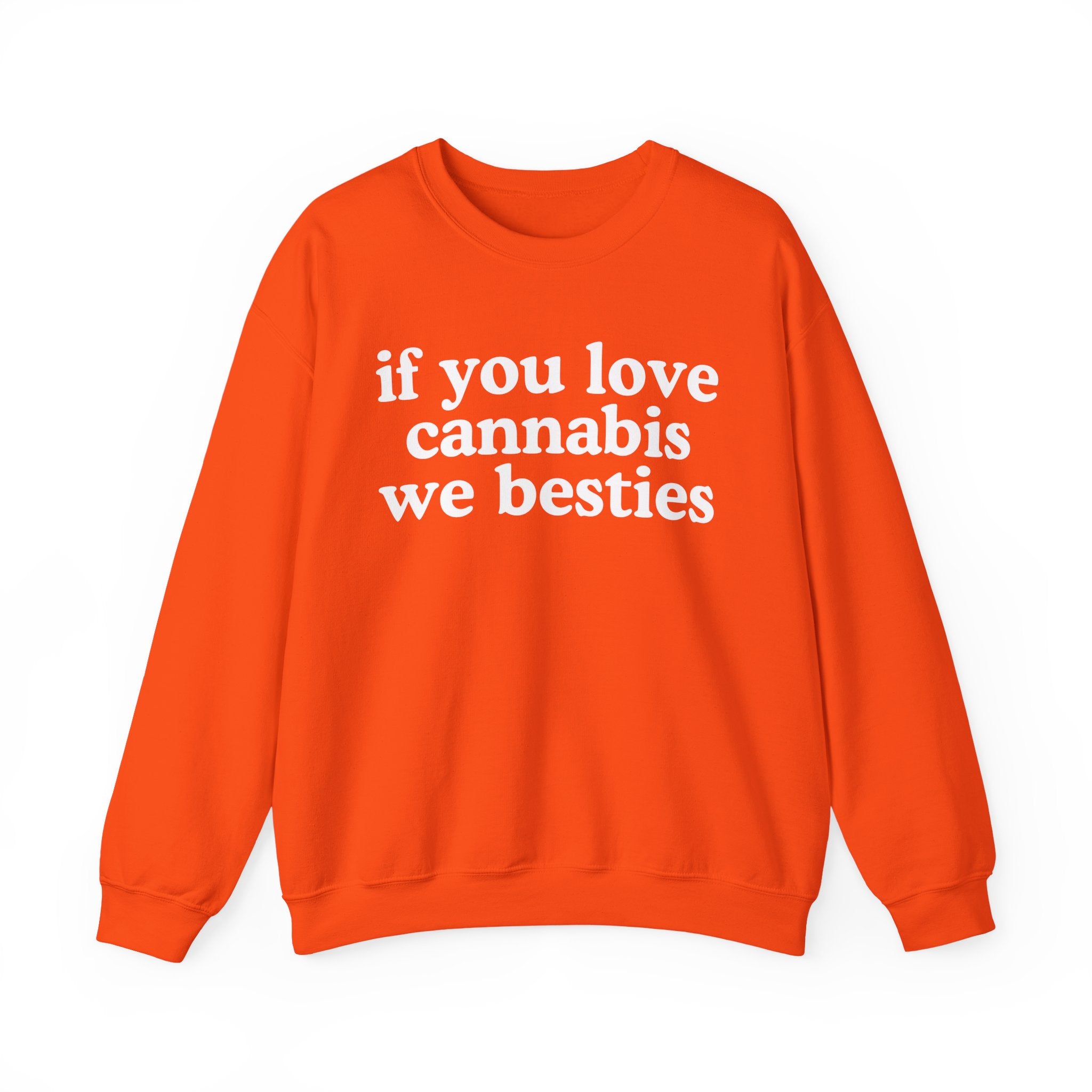 If You Love Cannabis We Besties - Cannabis Lovers Gift Sweatshirt