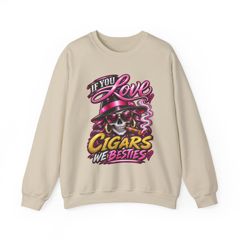 If You Love Cigars We Besties — Vintage Smokers Sweatshirt