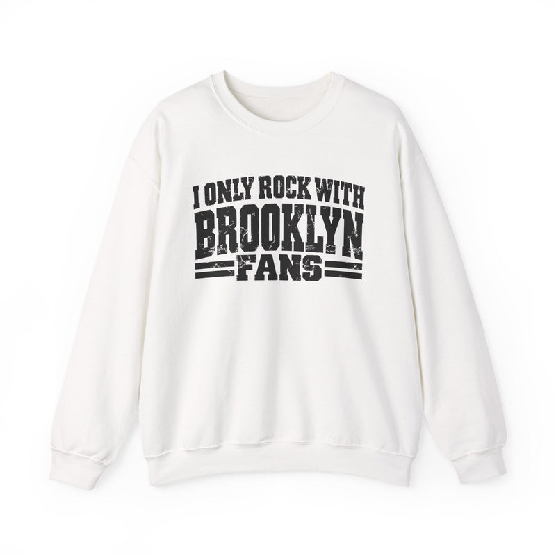 I Only Rock With Brooklyn Fans －Fun Sports Sweatshirt