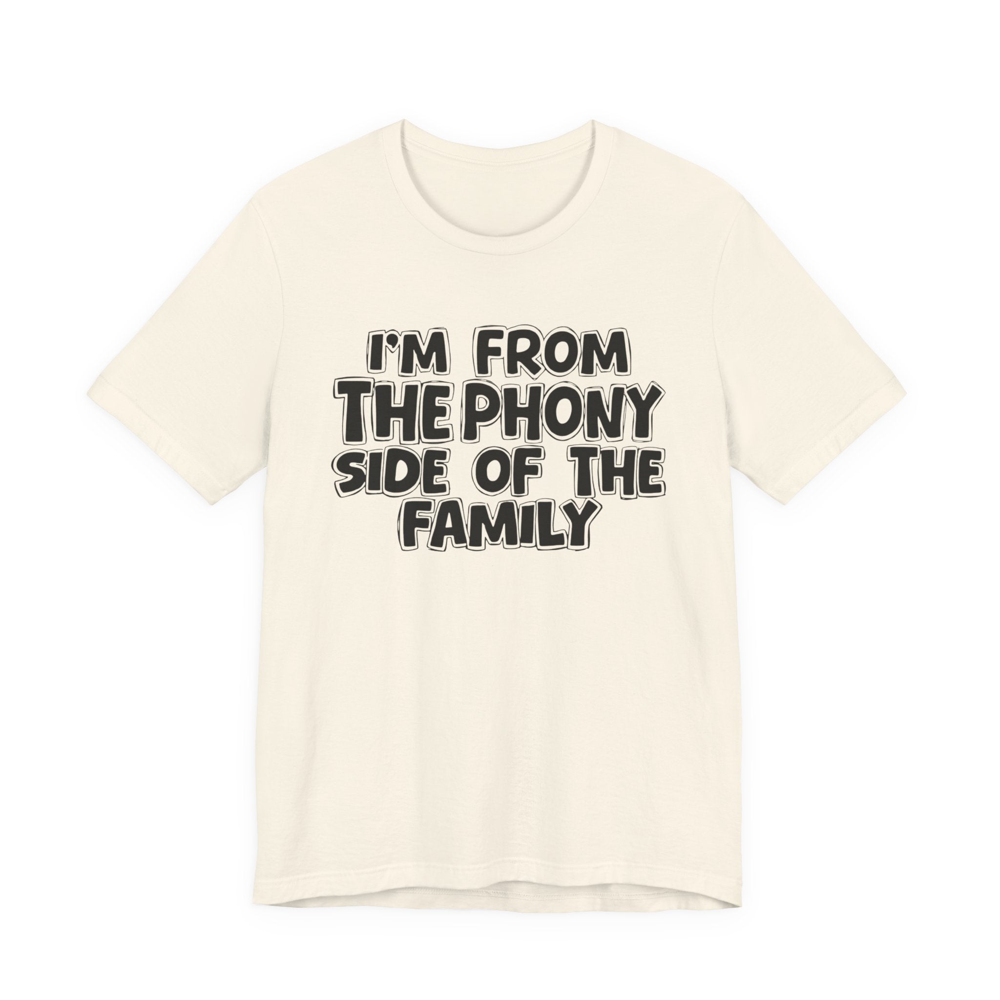 I'm From The Phony Side Of The Family — Funny Family Gathering Tee