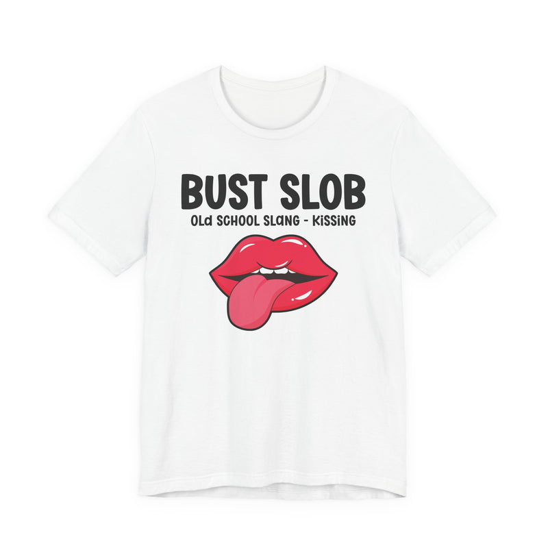 Bust Slob — Old School Slang T-shirt