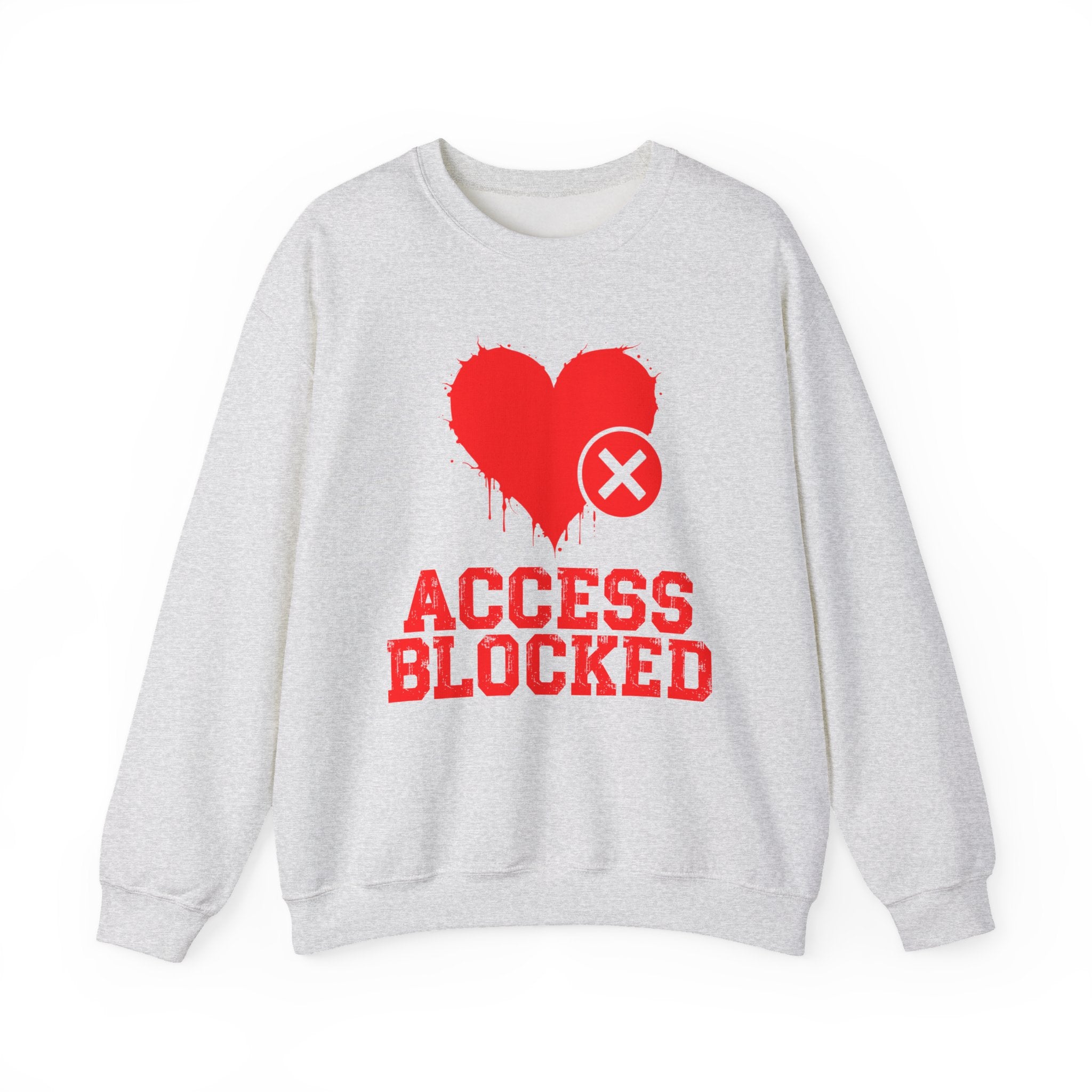Access Blocked Heart — Humorous Relationship Rejection Sweatshirt