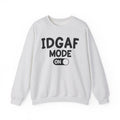 IDGAF Mode On - Sweatshirt