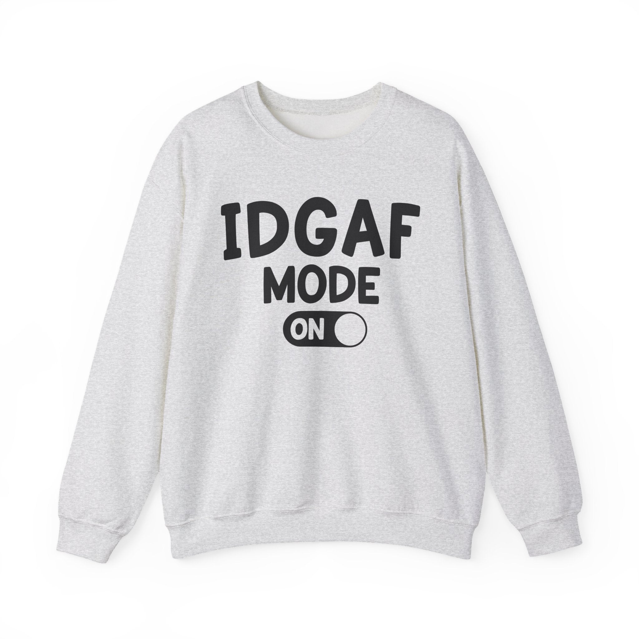 IDGAF Mode On - Sweatshirt