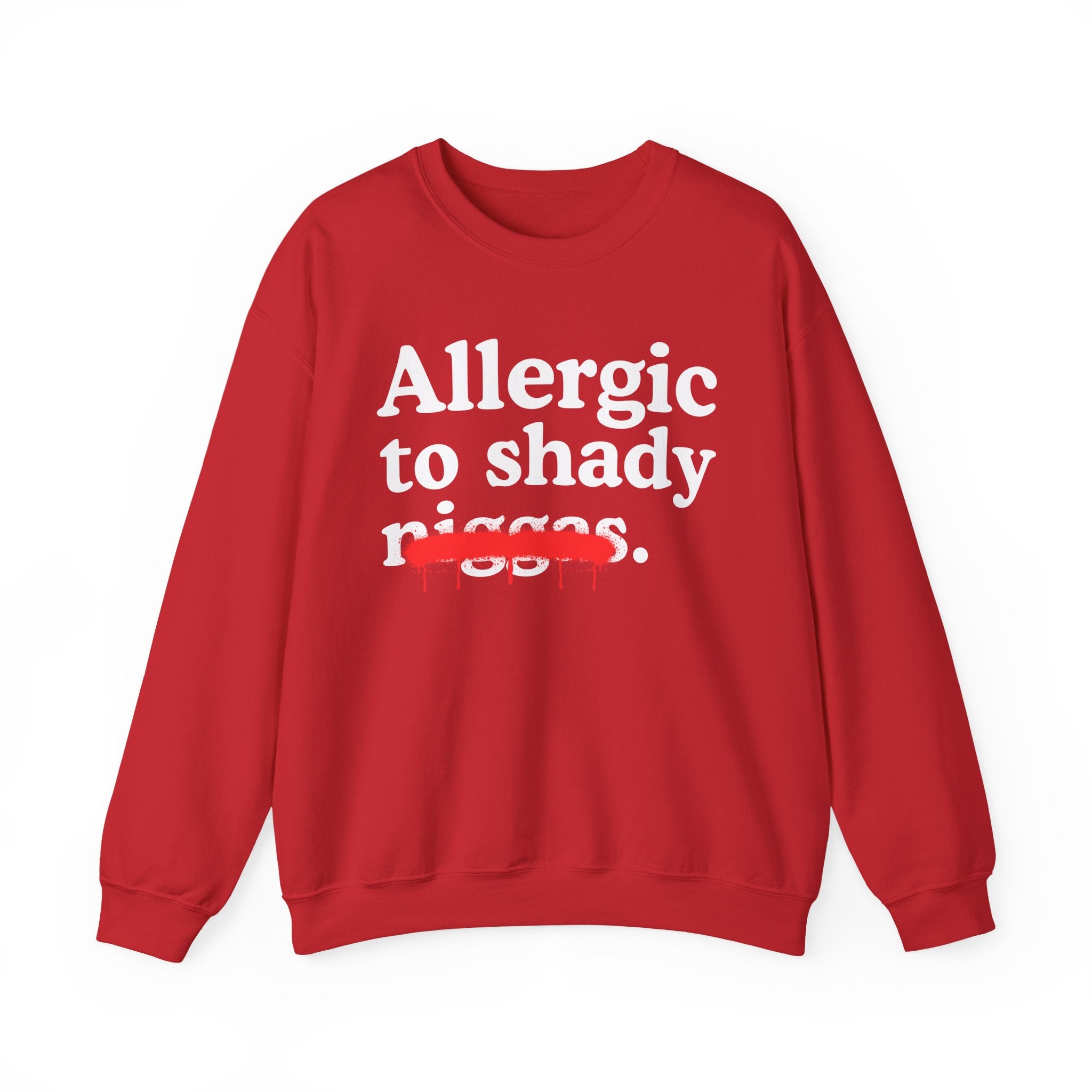Allergic To Shaddy Niggas — Sarcastic Statement Sweatshirt