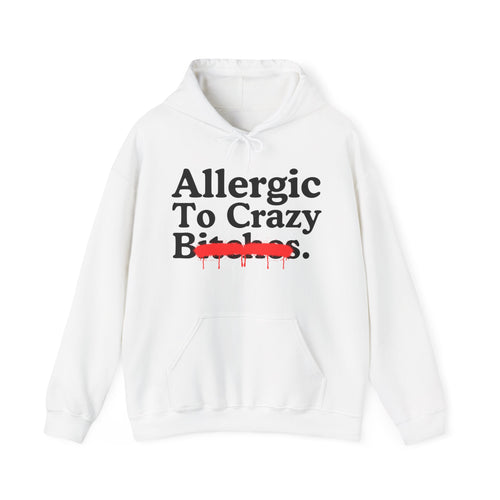 Allergic To Crazy Bitches — Sarcastic Sassy Statement T-Shirt