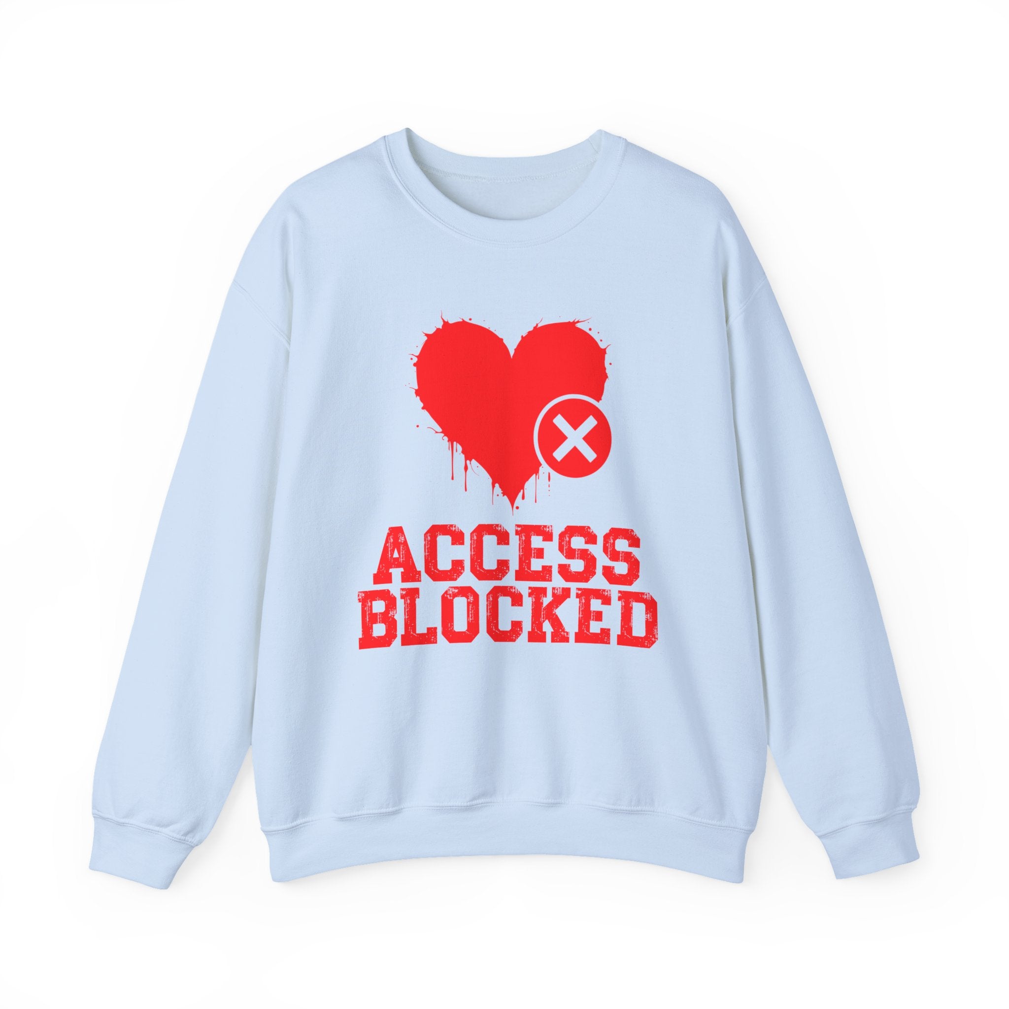 Access Blocked Heart — Humorous Relationship Rejection Sweatshirt