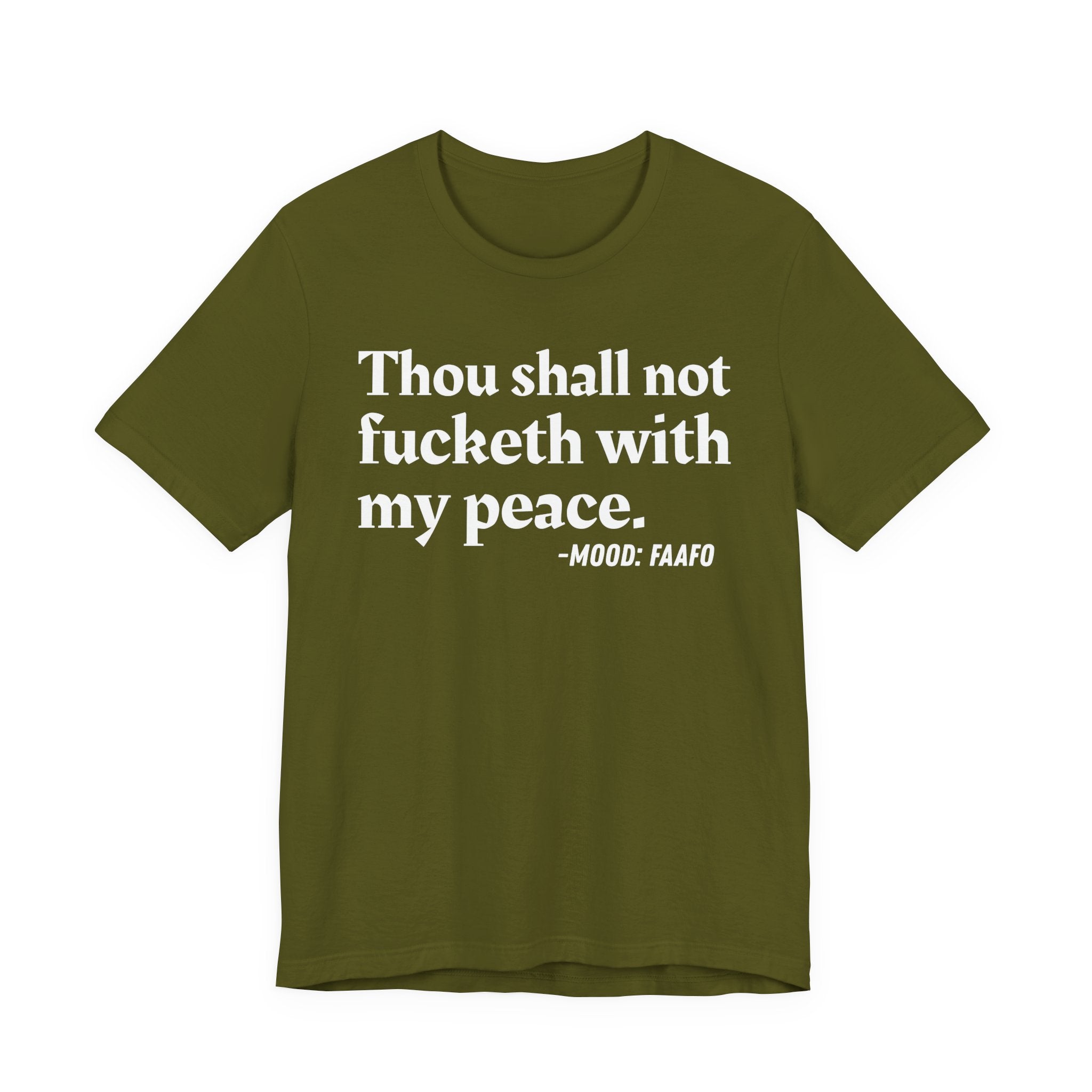Thou Shall Not Fucketh With My Peace Mood T-Shirt —  Statement T-Shirt