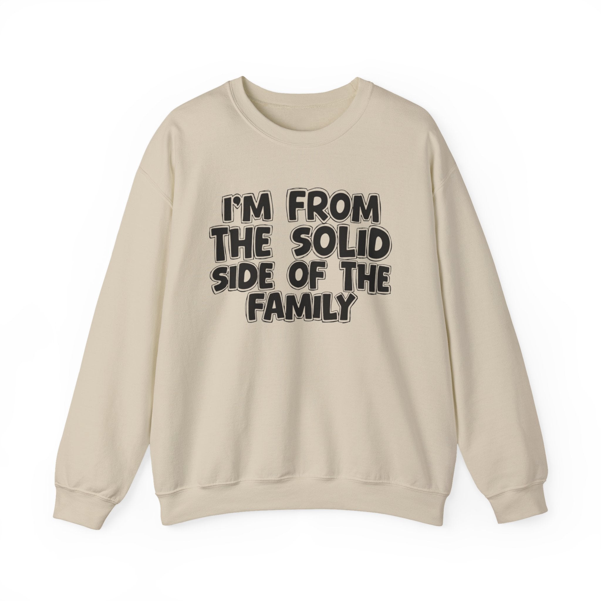 I'm From the Solid Side of the Family - Funny Family Crewneck